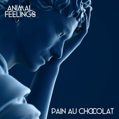 Pain Au Chocolat - Animal Feelings
