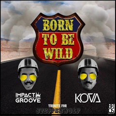 Impact Groove & Kova - Born To Be Wild (FREE DOWNLOAD)