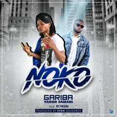 Gariba x Rowan - Noko (Prod by Eyoh Sound Boy)