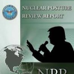 2018 Nuclear Posture Review: AN OFFERING UNTO THE DETERRENCE GODS!