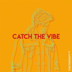 Catch the vibe (prod. by Thetherapy)