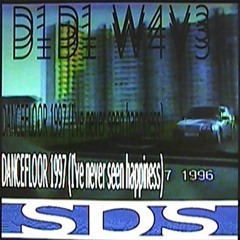 DANCEFLOOR 1997 (I've never seen happiness)