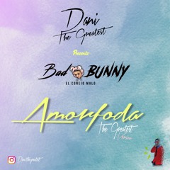 Bad Bunny X Dani The Greatest- Amorfoda (The Greatest Version)