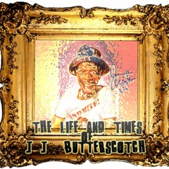 The Life and Times of J.J. Butterscotch