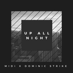 DJ Midi X Dominic Strike- Up All Night