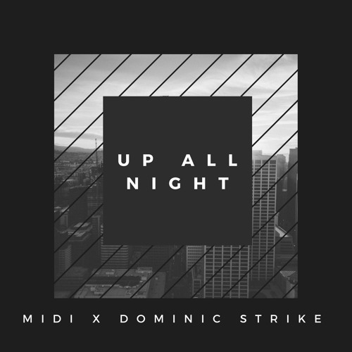 DJ Midi X Dominic Strike- Up All Night