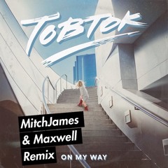 Tobtok - On My Way (MitchJames & Maxwell Remix)