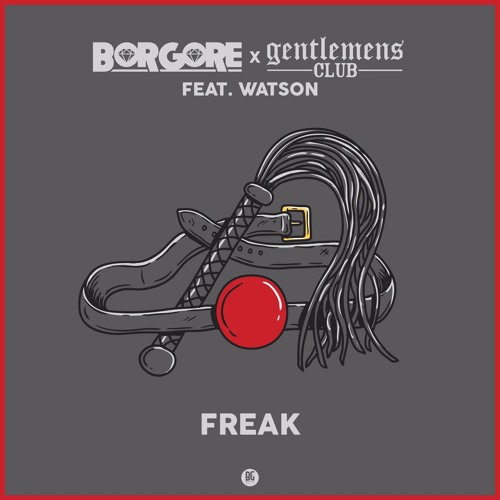 Borgore & Gentlemens Club - Freak (feat. Watson)
