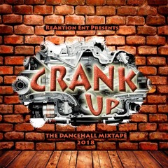 Crank Up -  The Mixtape (2018 Dancehall)