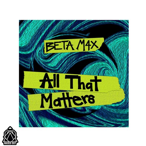 [BETA M4X] - All That Matters (Original Mix)