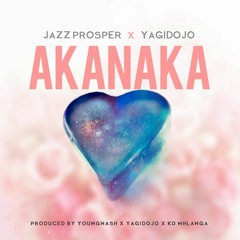 Jazz Prosper x YagiDojo - AKANAKA- (Prod By Youngnash , YagiDojo  & KD Mhlanga)
