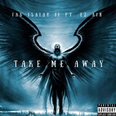 Take Me Away Ft. EZ AIR