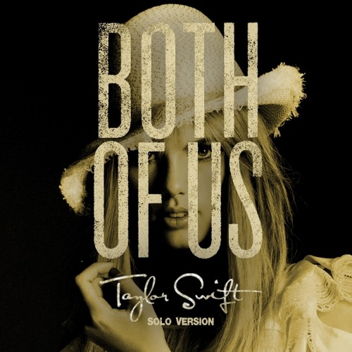 Taylor Swift - Both Of Us (Solo Version)