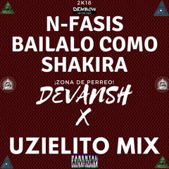N - Fasis - Báilalo Como Shakira (UZIELITO MIX) X (DEVANSH FLIP)