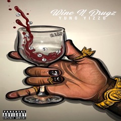 Wine N Drugz (Prod. By CHETOBEAR)