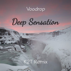 Voodrop - Deep Sensation (K2T Remix) - FREE DOWNLOAD