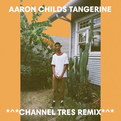 Aaron Childs - Tangerine (Channel Tres Remix) [GODMODE]