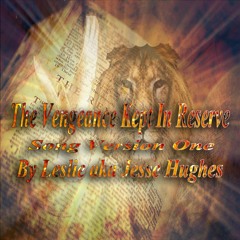 The Vengeance Kept In Reserve Song Version One