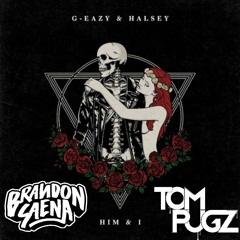 G-Eazy & Halsey - Him & I (Tom Pugz x Brandon Saena Bootleg) FREE D/L