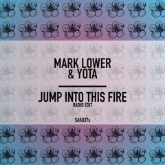 Mark Lower & Yota - Jump Into This Fire (OUT NOW)