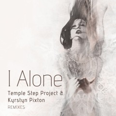 4 Temple Step & Kyrstyn Pixton - I Alone (Lubdub Remix)