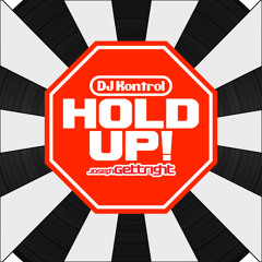 Joseph Gettright & DJ Kontrol --  Hold Up!