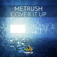 Metrush - Cover It Up