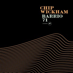 Chip Wickham – Barrio 71
