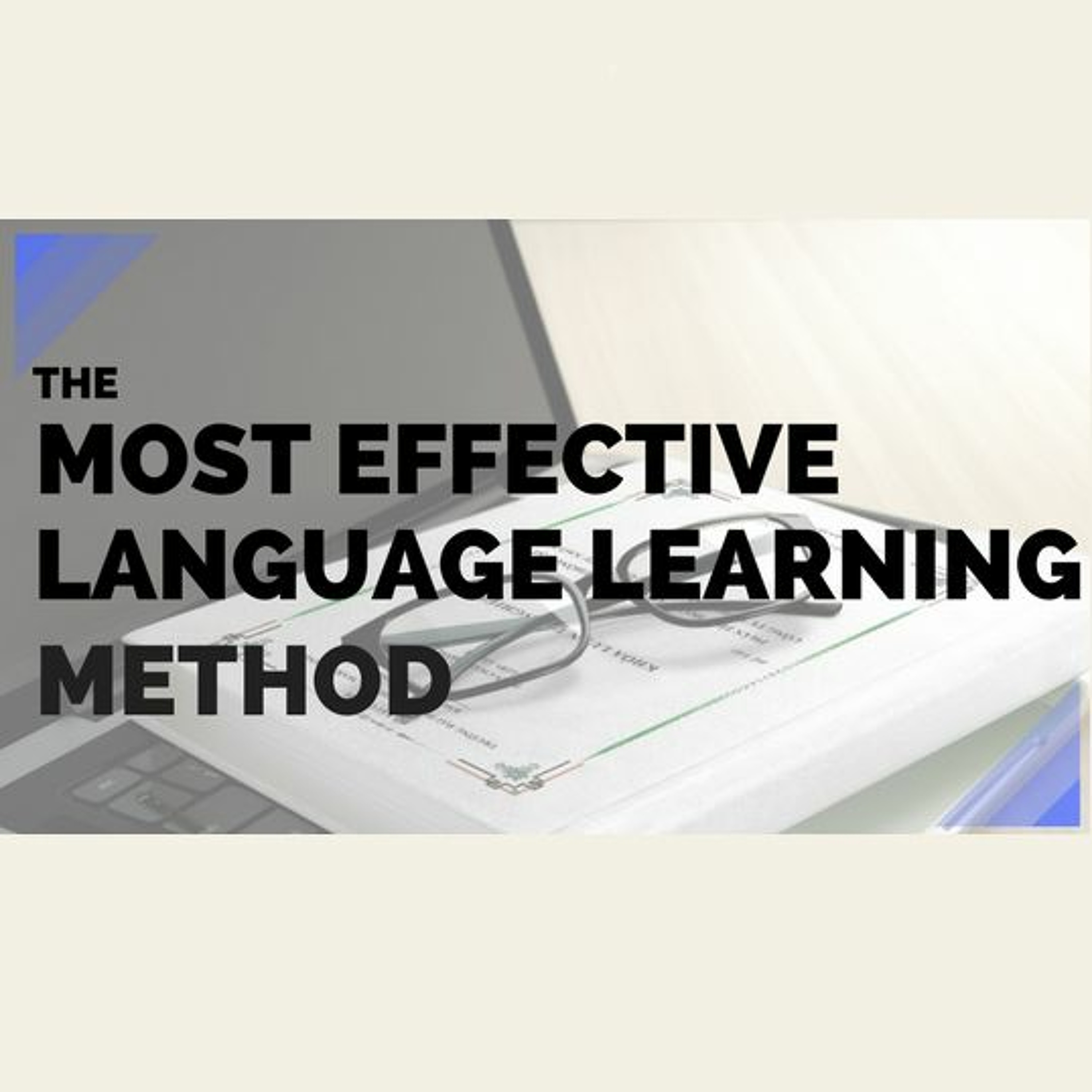 Language Learning - The Most Effective Method Of All