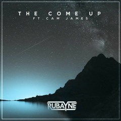 Rubayne - The Come Up (feat. Cam James)