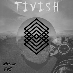 Tivish - Without Me (Radio Mix)