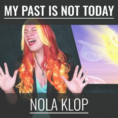 My Past Is Not Today - MLP - Nola Klop Cover