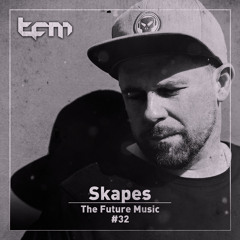 TFM 32 - Skapes Guest Mix