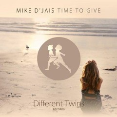 Mike D' jais  - time to give (original mix)