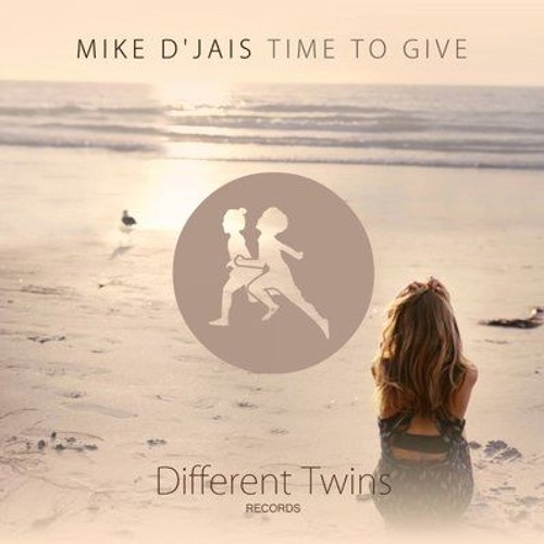 Mike D' jais  - time to give (original mix)