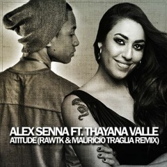Alex senna ft. thayana valle - atitude (rawtk & mauricio traglia remix)