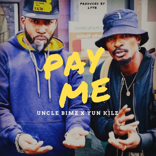 Uncle Bimz - Pay Me (feat. Yun Kilz) Prod by LTTB