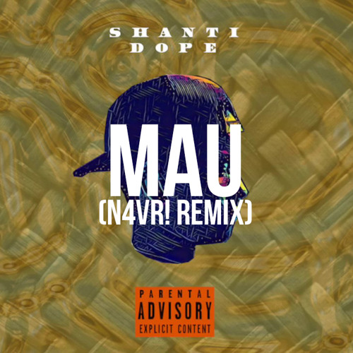Mau (N4VR! Remix) - Shanti Dope feat. PutapettyWap