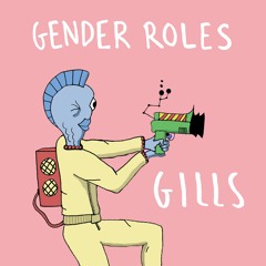 Gender Roles - Gills