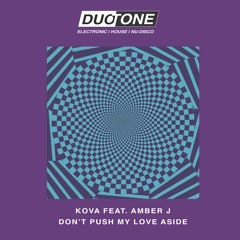 Kova Feat. Amber J  - Don't Push My Love Aside