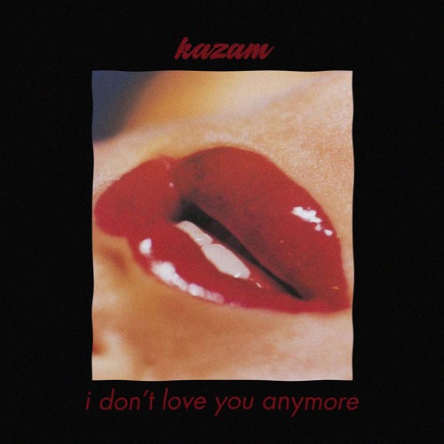 Stream i don't love you anymore by Kazam | Listen online for free on  SoundCloud