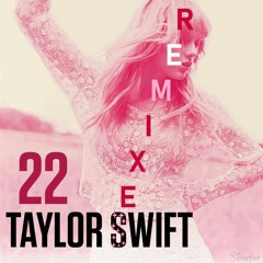 Taylor Swift - 22 (FleeC Remix)