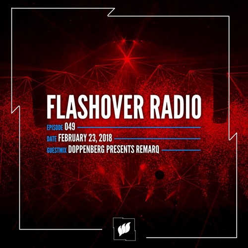 Flashover Radio #049 (Doppenberg pr Remarq Guestmix) - February 23, 2018