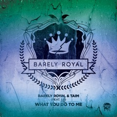 Barely Royal & Taim - What You Do To Me (Feat. LØ)