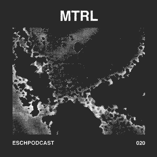 ESCH Podcast 020 | MTRL