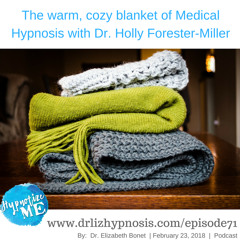 HM 71: The warm, cozy blanket of Medical Hypnosis with Dr. Holly Forester-Miller