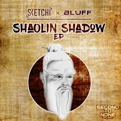 Shaolin Shadow EP - Sketchi X Bluff *Out Now*