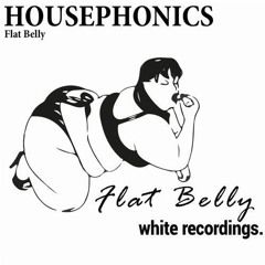 Housephonics - Radio Single (Flat Belly Recordings) Cut