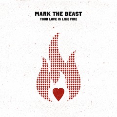 Mark The Beast x Leah Culver - Your Love is Like Fire