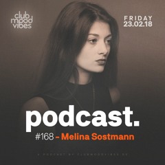 Club Mood Vibes Podcast #168: Melina Sostmann